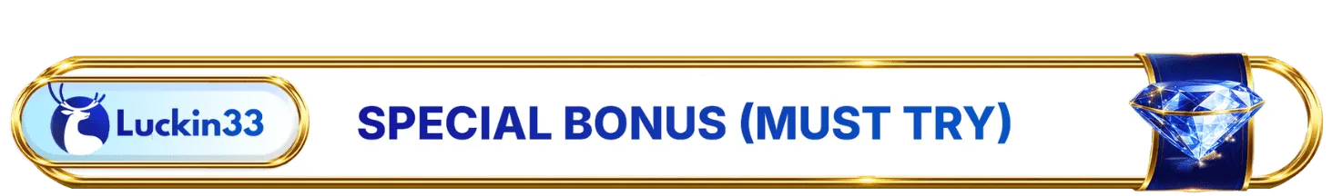 Special Bonus (Must Try)